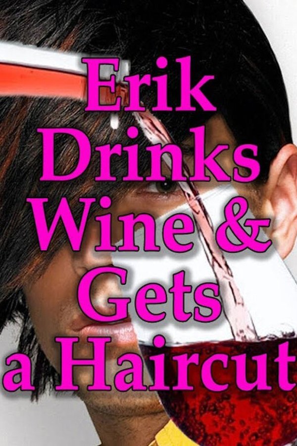 Erik Drinks Wine And Gets A Haircut