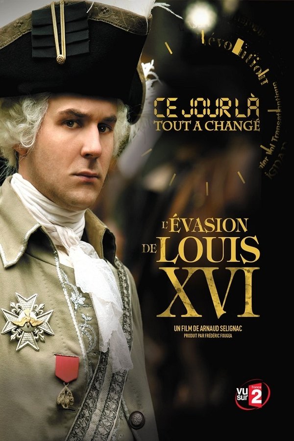 Ce Jour Là, Tout A Changé : L'évasion De Louis XVI