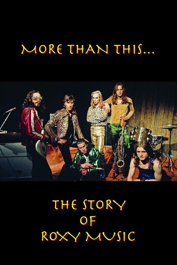 Roxy Music: More Than This - The Story Of Roxy Music
