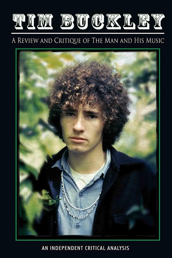 Tim Buckley: Review And Critique Of The Man And His Music