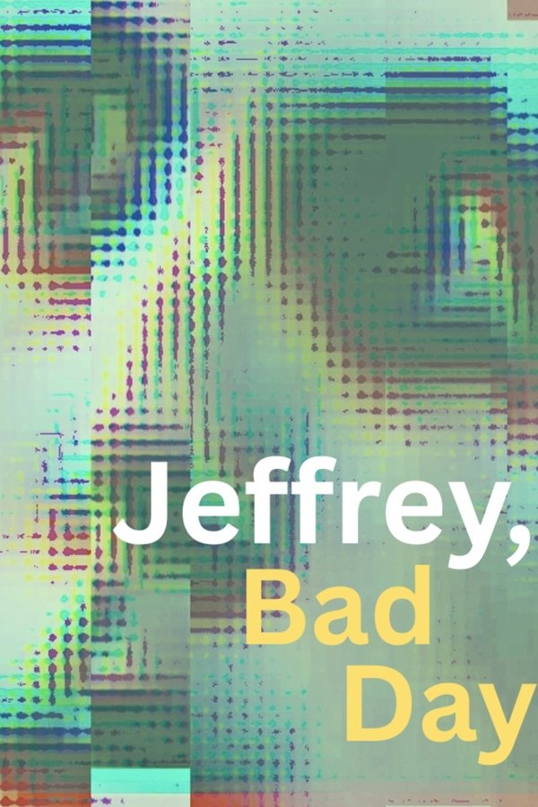 Jeffrey, Bad Day