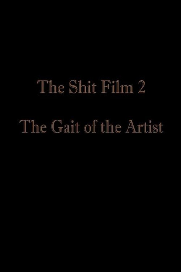 The Shit Film 2: The Gait Of The Artist