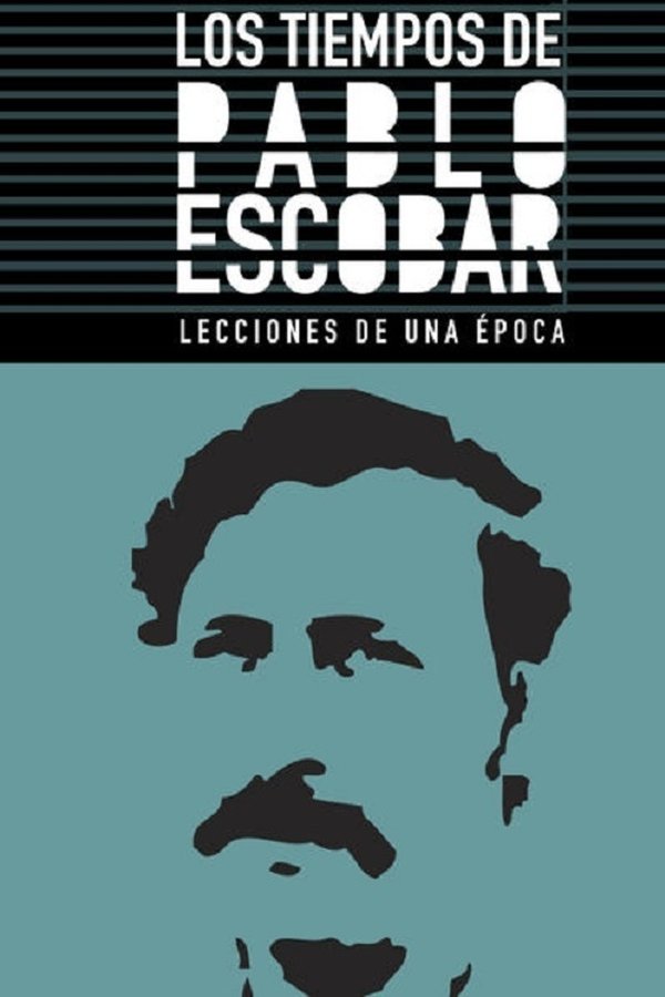 Los Tiempos de Pablo Escobar