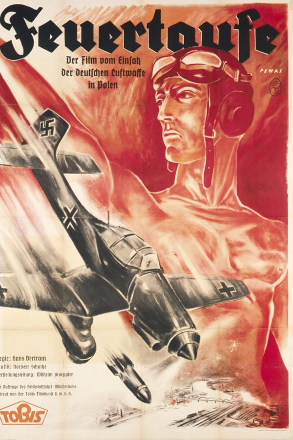 Feuertaufe - Der Film Vom Einsatz Unserer Luftwaffe Im Polnischen Feldzug