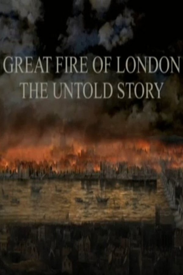 Great Fire Of London - The Untold Story