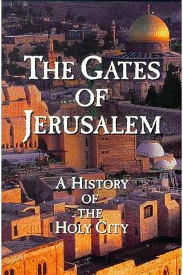 The Gates Of Jerusalem: A History Of The Holy City