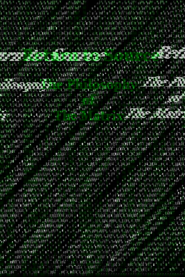 Return To Source: The Philosophy Of The Matrix