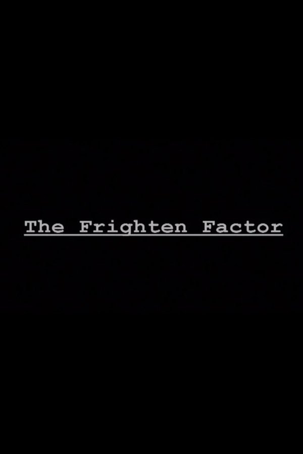 The Frighten Factor