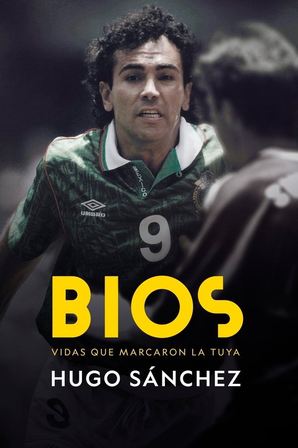 Bios. Vidas Que Marcaron La Tuya: Hugo Sánchez