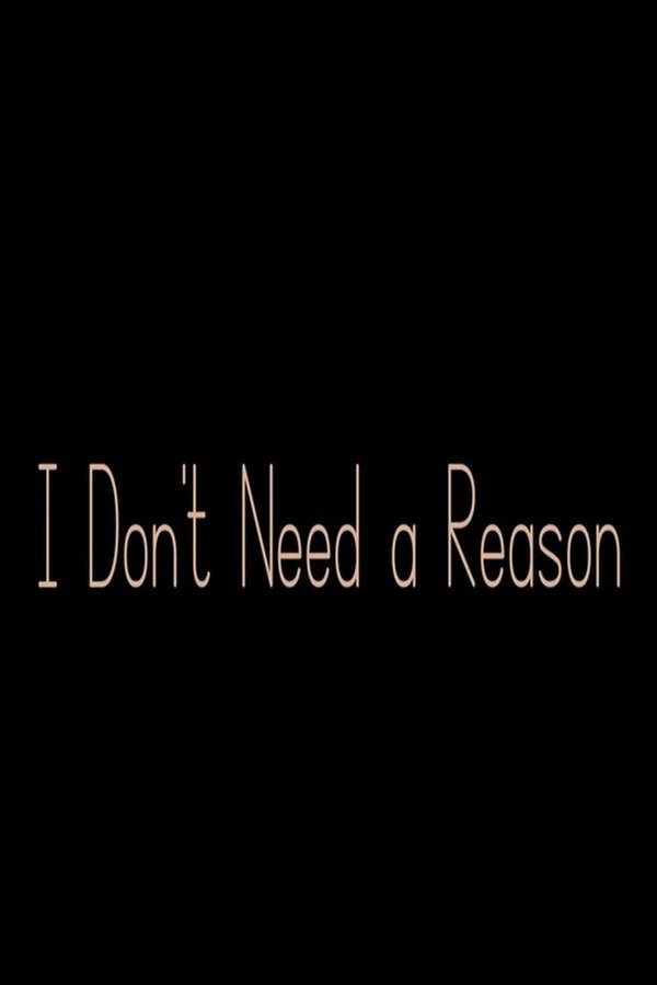 I Don't Need A Reason