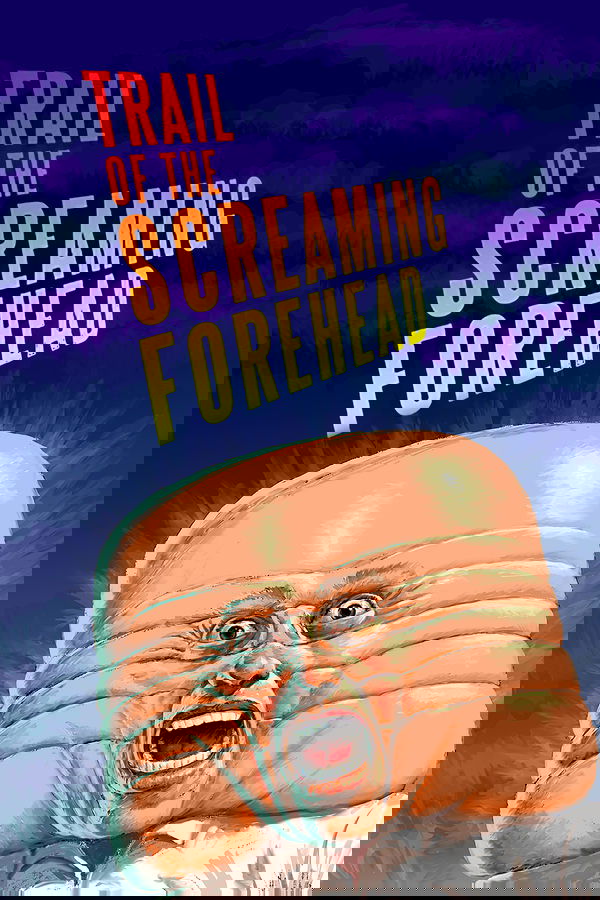 Trail of the Screaming Forehead