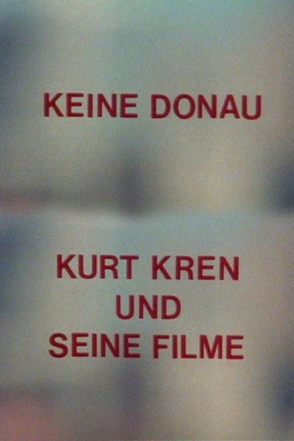 Keine Donau - Kurt Kren Und Seine Filme