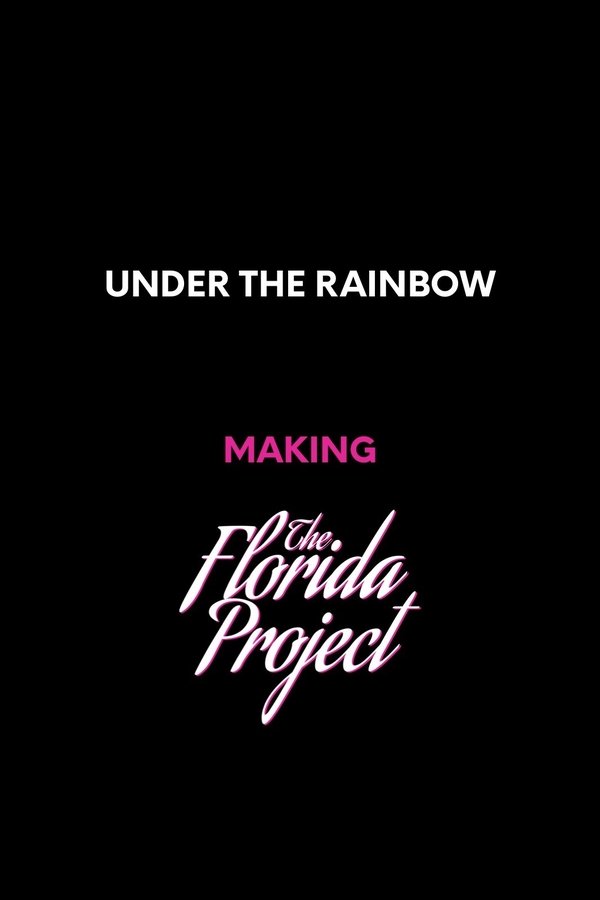 Under The Rainbow: Making The Florida Project