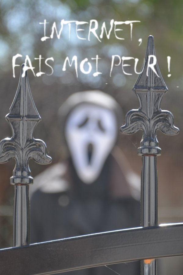 Internet, Fais-moi Peur !