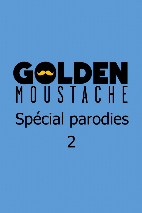 Golden Moustache - Spécial Parodies 2