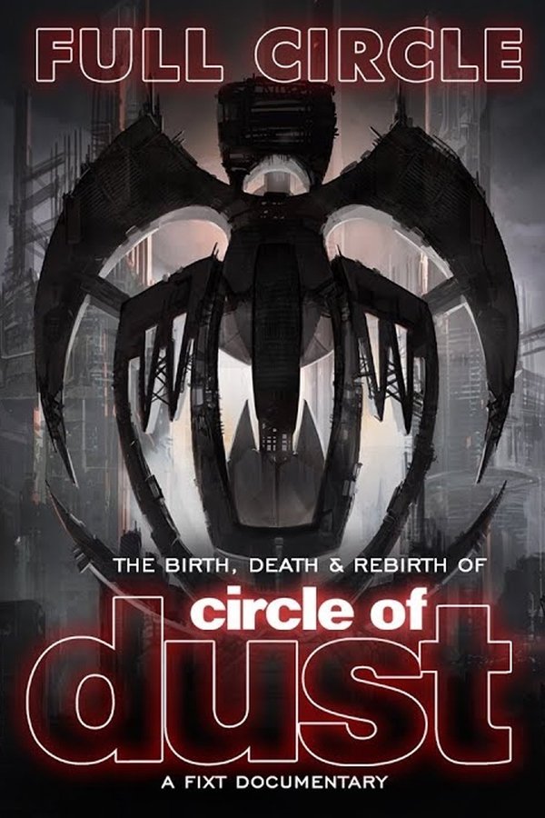 Full Circle: The Birth, Death & Rebirth Of Circle Of Dust