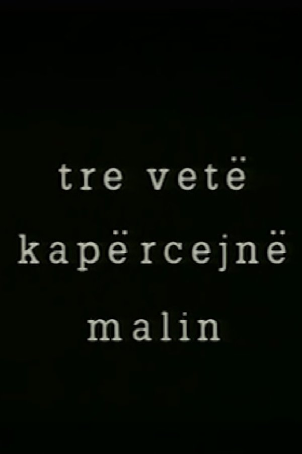 Tre Vetë Kapërcejn Malin