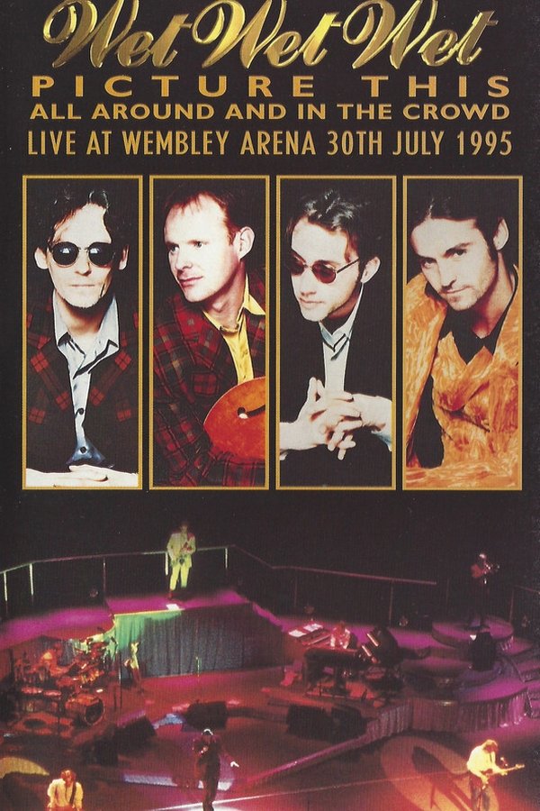 Wet Wet Wet – Picture This – All Around And In The Crowd Live At Wembley Arena, 30th July 1995