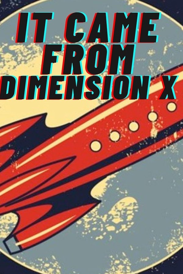 It Came From Dimension X