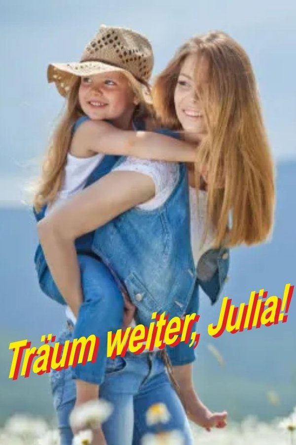 Träum Weiter, Julia!