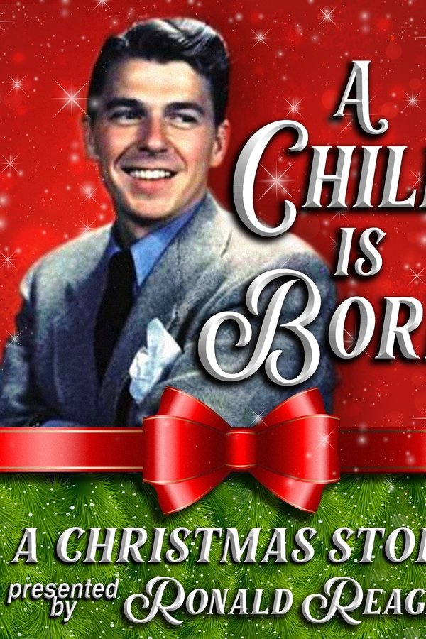 A Child Is Born: A Christmas Story Presented By Ronald Reagan
