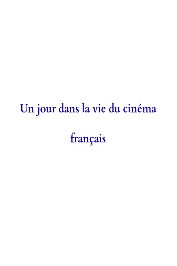 Un Jour Dans La Vie Du Cinéma Français