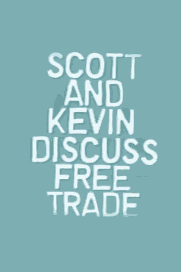 Scott And Kevin Discuss Free Trade