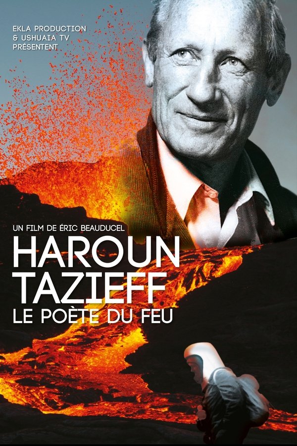 Haroun Tazieff, Le Poète Du Feu