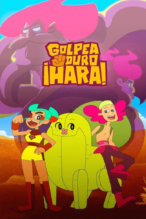 Golpea Duro, ¡Hara!