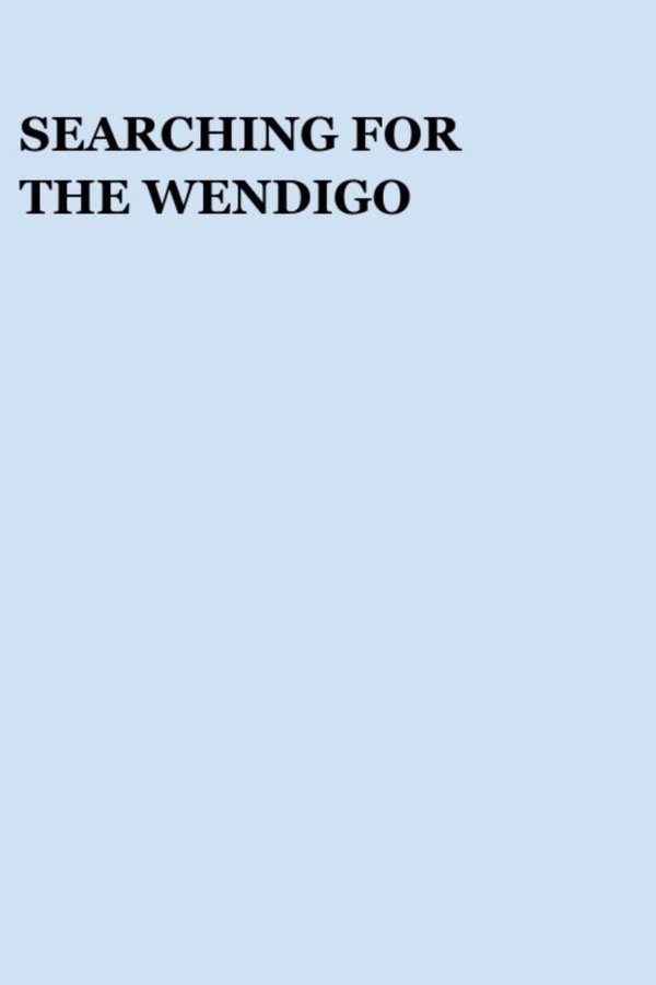 Searching For The Wendigo