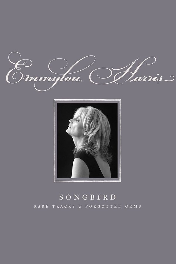 Emmylou Harris - Songbird: Rare Tracks And Forgotten Gems