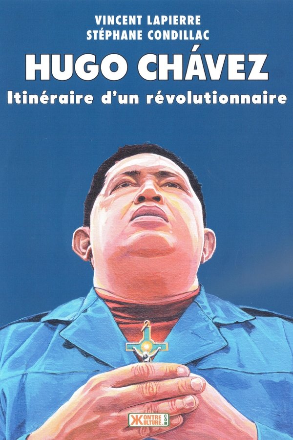 Hugo Chávez: Itinéraire D'un Révolutionnaire