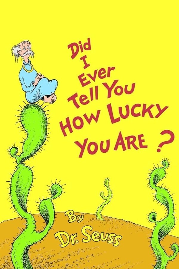 Did I Ever Tell You How Lucky You Are?