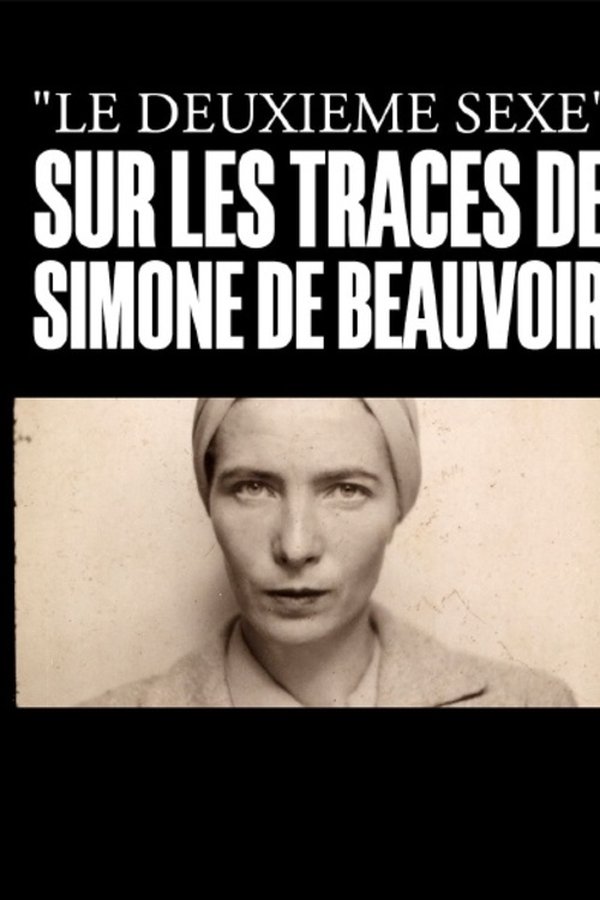 Le Deuxième Sexe : Sur Les Traces De Simone De Beauvoir