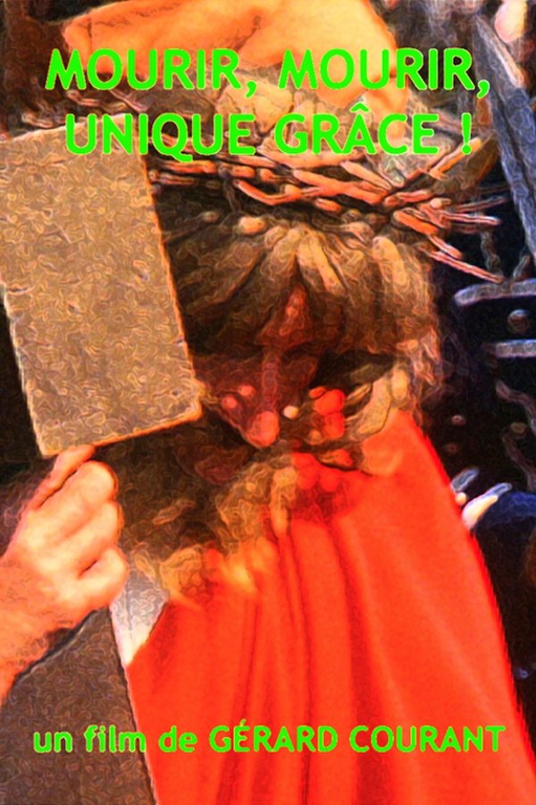 Mourir, Mourir, Unique Grâce !
