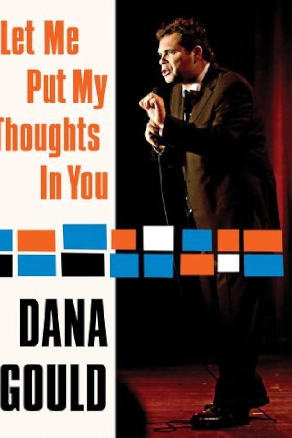 Dana Gould: Let Me Put My Thoughts In You