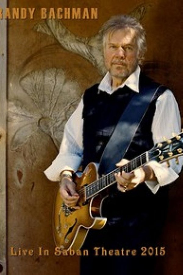 Randy Bachman: Live At Saban Theater