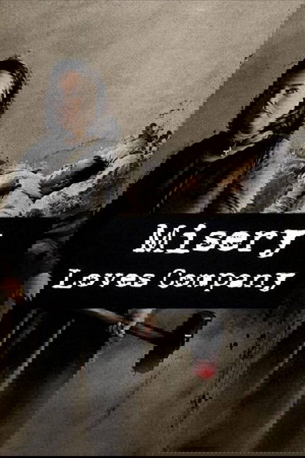 Misery Loves Company