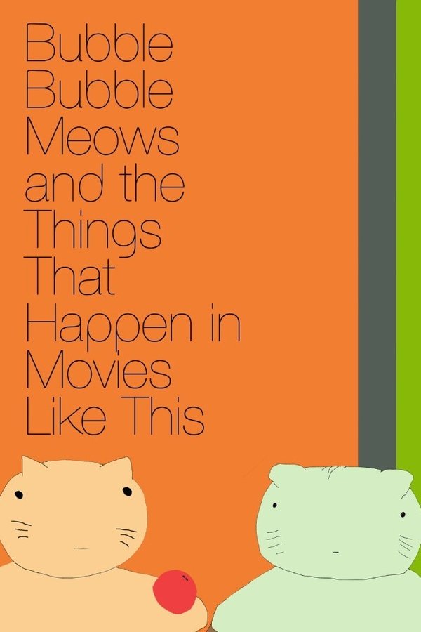 Bubble Bubble Meows And The Things That Happen In Movies Like This