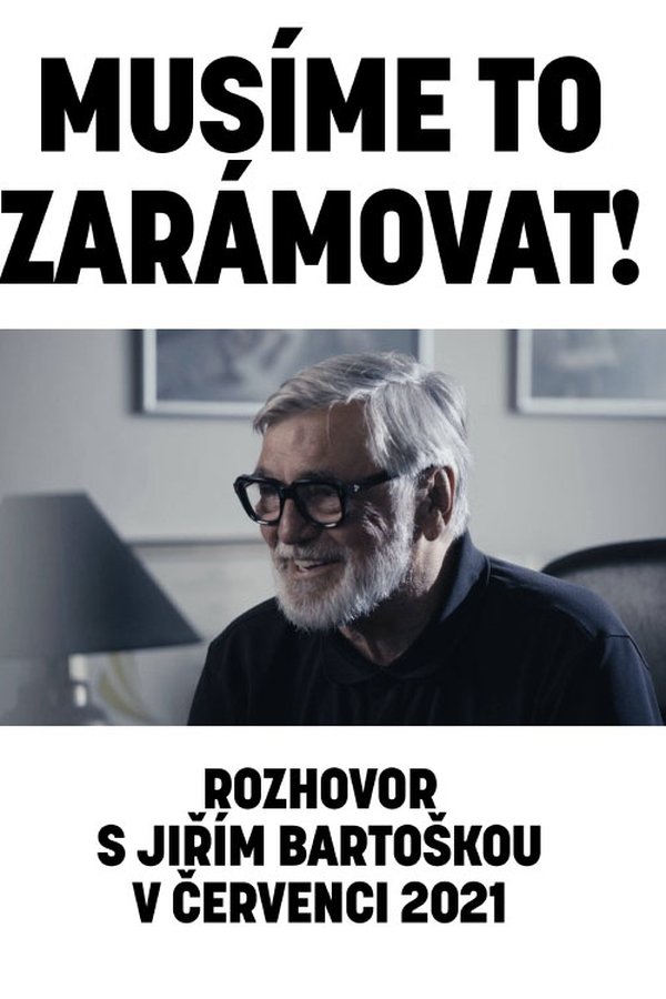 Musíme To Zarámovat! (rozhovor S Jiřím Bartoškou V červenci 2021)