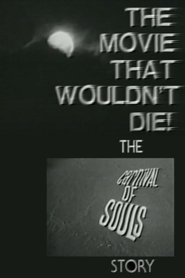 The Movie That Wouldn't Die! – The 'Carnival Of Souls' Story