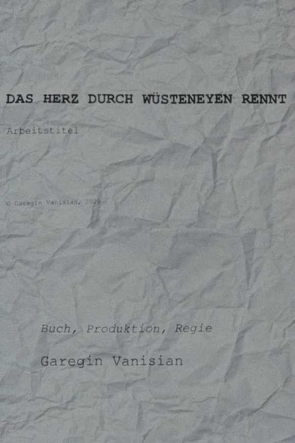 Das Herz Durch Wüsteneyen Rennt - Arbeitstitel