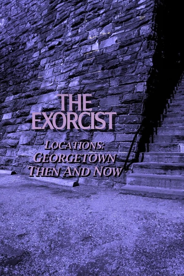 The Exorcist Locations: Georgetown Then And Now