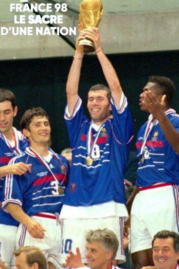 France 98 : Le Sacre D'une Nation