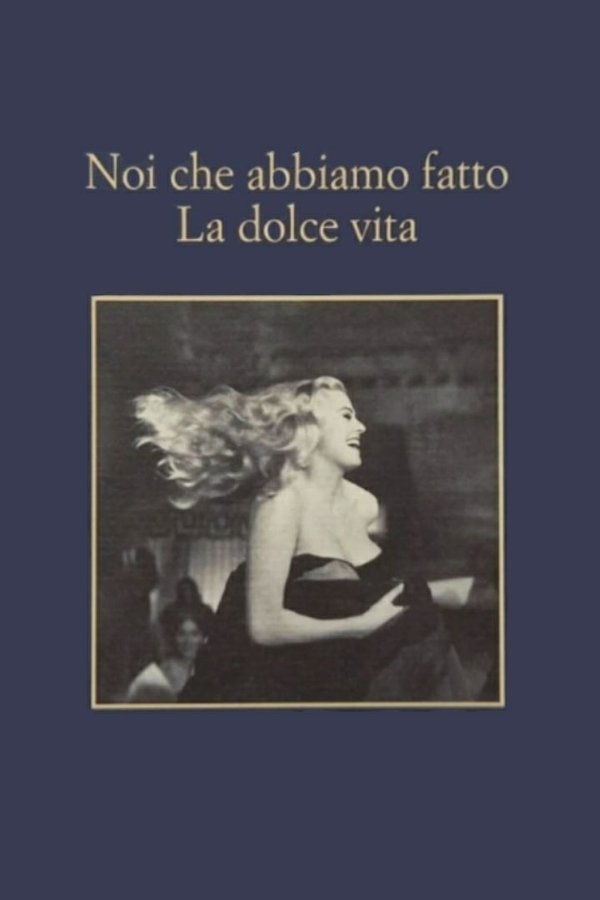 Noi Che Abbiamo Fatto La Dolce Vita