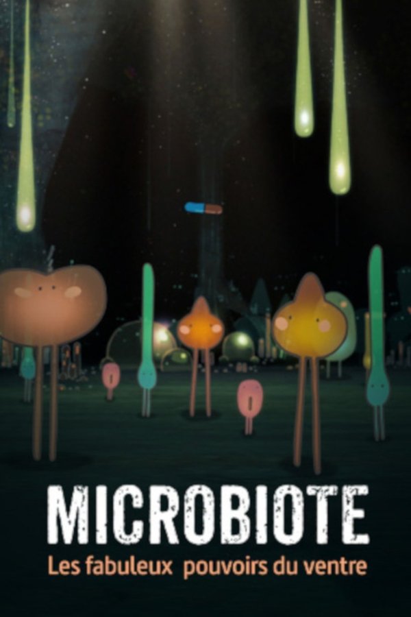 Microbiote, Les Fabuleux Pouvoirs Du Ventre