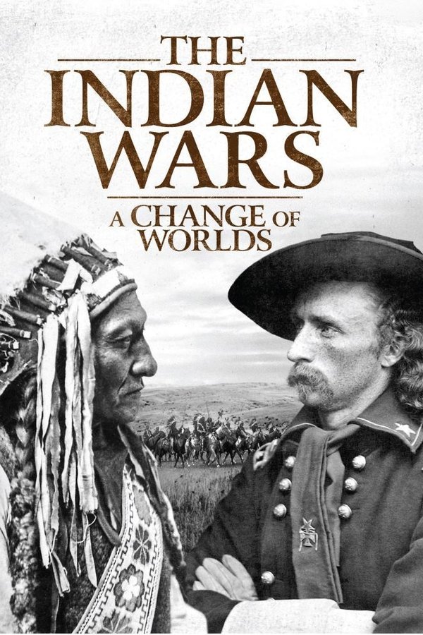 The Indian Wars - A Change Of Worlds