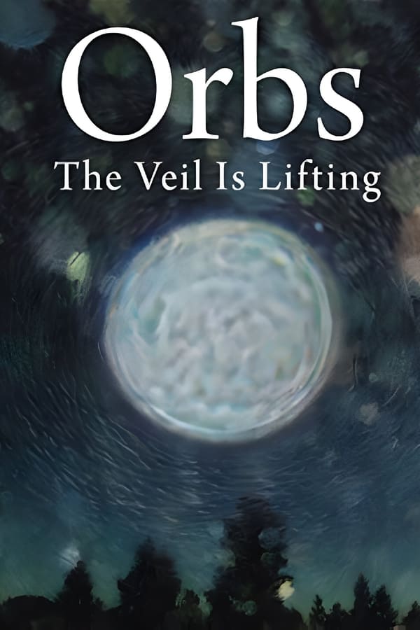 Orbs: The Veil Is Lifting