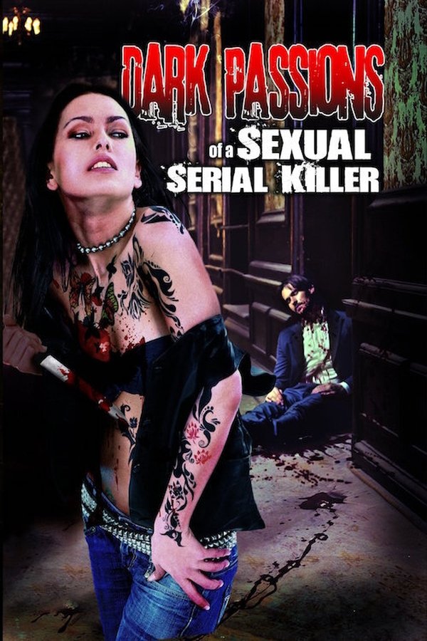 Dark Passions Of A Sexual Serial Killer