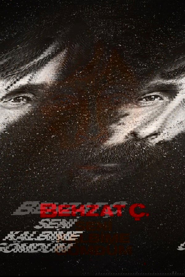 Behzat Ç.: I Buried You in My Heart
